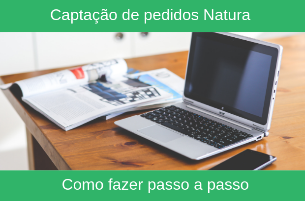 Captação de Pedidos Natura 2023 - Consultoras - Como Fazer