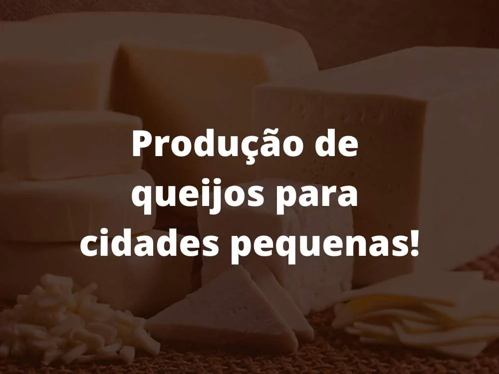 Produção de queijos